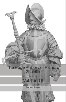 portada The Huge Armory of Richard Zschille: Vol I and II (en Inglés)