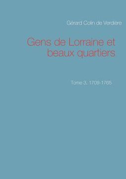 portada Gens de Lorraine et beaux quartiers. Tome 3, 1709-1765 (en Francés)