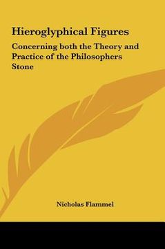 portada hieroglyphical figures: concerning both the theory and practice of the philosophers stone (en Inglés)