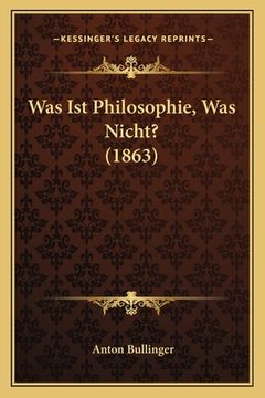 portada Was Ist Philosophie, Was Nicht? (1863) (en Alemán)
