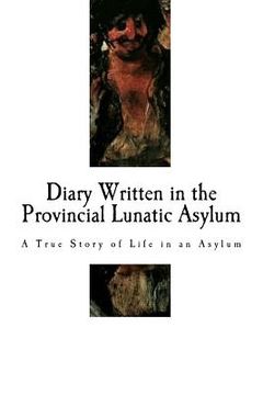 portada Diary Written in the Provincial Lunatic Asylum: A True Story of Life in an Asylum (in English)