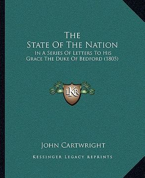 portada the state of the nation: in a series of letters to his grace the duke of bedford (1805) (en Inglés)