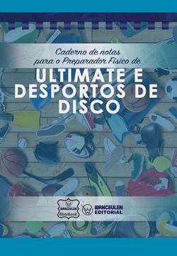 portada Caderno de notas para o Preparador Físico de Ultimate e desportos de disco (in Portuguese)