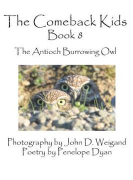 portada The Comeback Kids, Book 8, the Antioch Burrowing Owl (en Inglés)