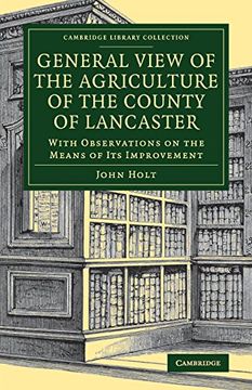 portada General View of the Agriculture of the County of Lancaster: With Observations on the Means of its Improvement (Cambridge Library Collection - Botany and Horticulture) (in English)