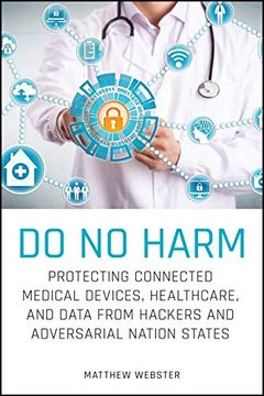 portada Do No Harm: Protecting Connected Medical Devices, Healthcare, and Data from Hackers and Adversarial Nation States