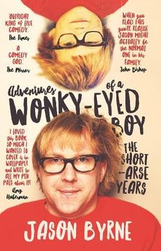 portada Adventures of a Wonky-Eyed Boy: The Short-Arse Years: Jason Byrne’S Memoir (in English)