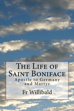 portada The Life of Saint Boniface: Apostle to Germany and Martyr (en Inglés)