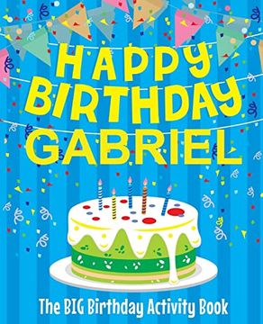 portada Happy Birthday Gabriel - the big Birthday Activity Book: (Personalized Children's Activity Book) (en Inglés)