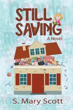 portada Still Saving: A novel about a family member who hoards (en Inglés)