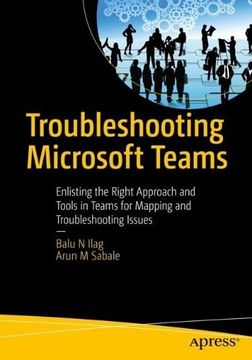 portada Troubleshooting Microsoft Teams: Enlisting the Right Approach and Tools in Teams for Mapping and Troubleshooting Issues (en Inglés)