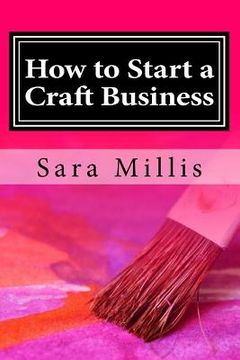 portada How to Start a Craft Business: 30 steps to start your business the right way (in English)