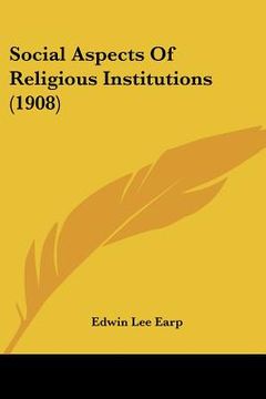 portada social aspects of religious institutions (1908) (en Inglés)