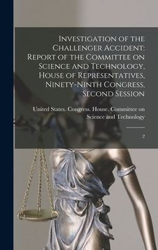 portada Investigation of the Challenger Accident: Report of the Committee on Science and Technology, House of Representatives, Ninety-ninth Congress, Second S