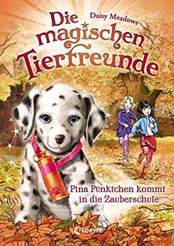 portada Die Magischen Tierfreunde 15 - Pina Pünktchen Kommt in die Zauberschule: Kinderbuch ab 7 Jahre (en Alemán)