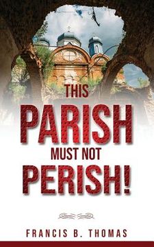 portada This Parish Must Not Perish (in English)
