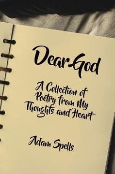 portada Dear God: A Collection of Poetry from My Thoughts and Heart (en Inglés)