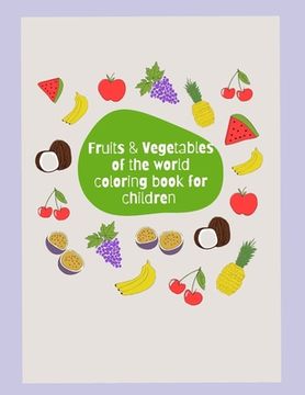 portada Fruits & Vegetables of the World Coloring Book (en Inglés)