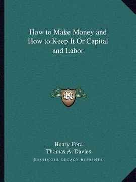 portada how to make money and how to keep it or capital and labor (en Inglés)