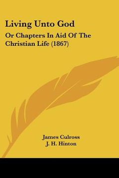 portada living unto god: or chapters in aid of the christian life (1867) (in English)