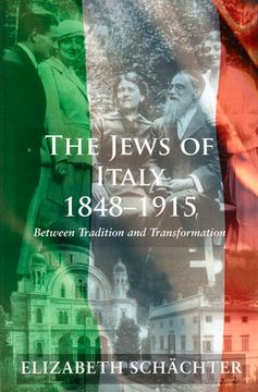 portada The Jews of Italy, 1848-1915: Between Tradition and Transformation (en Inglés)