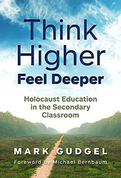 portada Think Higher Feel Deeper: Holocaust Education in the Secondary Classroom (in English)
