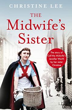 portada The Midwife'S Sister: The Story of Call the Midwife'S Jennifer Worth by her Sister Christine (en Inglés)