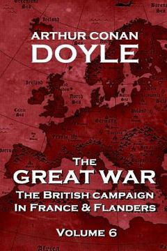 portada The British Campaign in France and Flanders - Volume 6: The Great War By Arthur Conan Doyle (en Inglés)