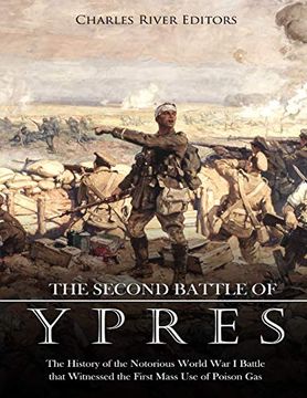 portada The Second Battle of Ypres: The History of the Notorious World war i Battle That Witnessed the First Mass use of Poison gas (en Inglés)