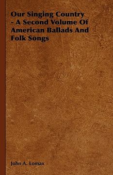 portada our singing country - a second volume of american ballads and folk songs (en Inglés)