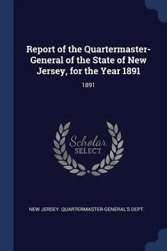 portada Report of the Quartermaster- General of the State of New Jersey, for the Year 1891: 1891 (en Inglés)