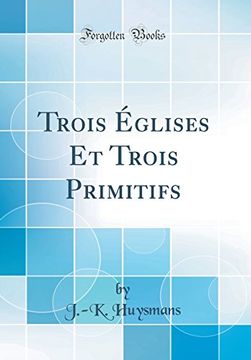 portada Trois Églises et Trois Primitifs (Classic Reprint) (en Francés)