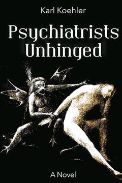 portada Psychiatrists Unhinged (en Inglés)
