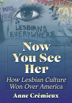 portada Now you see Her: How Lesbian Culture won Over America (en Inglés)