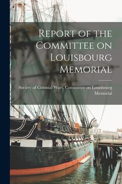 portada Report of the Committee on Louisbourg Memorial [microform] (en Inglés)