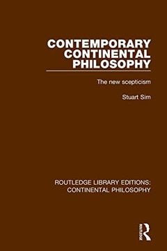 portada Contemporary Continental Philosophy: The new Scepticism (Routledge Library Editions: Continental Philosophy) (en Inglés)
