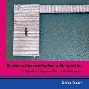 portada Regenerationsmaßnahmen für Sportler: Erfolgreiche Strategien im Fitness- und Leistungssport (en Alemán)