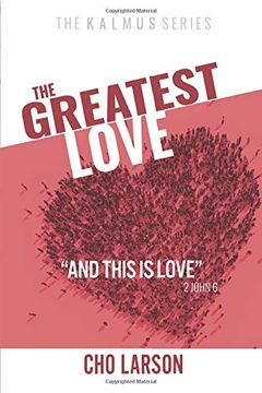 portada The Greatest Love: "And This is Love" (2 John 6) 