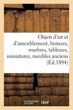 portada Objets d'Art Et d'Ameublement, Bronzes, Marbres, Tableaux, Miniatures, Meubles Anciens Et de Style (en Francés)