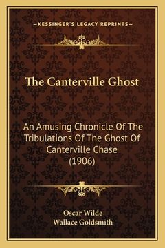 portada the canterville ghost: an amusing chronicle of the tribulations of the ghost of canterville chase (1906) (in English)