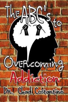 portada The Abc's to Overcoming Addiction (en Inglés)