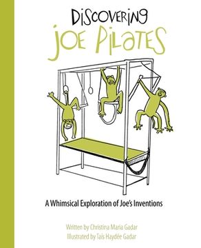 portada Discovering Joe Pilates: A Whimsical Exploration of Joe's Inventions (en Inglés)