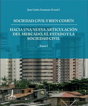 portada Sociedad Civil y Bien Común. Hacia una Nueva Articulacion del Mercado, el Estado y la Sociedad Civil. Tomo 1