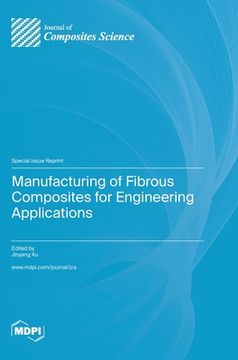 portada Manufacturing of Fibrous Composites for Engineering Applications (en Inglés)