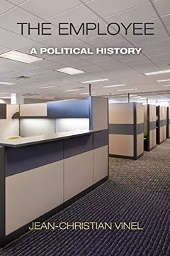 portada The Employee: A Political History (Politics and Culture in Modern America) (in English)
