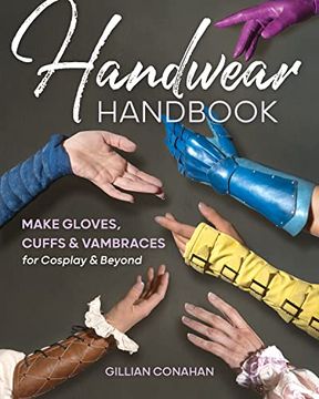portada Handwear Handbook: Make Gloves, Cuffs & Vambraces for Cosplay & Beyond (en Inglés)