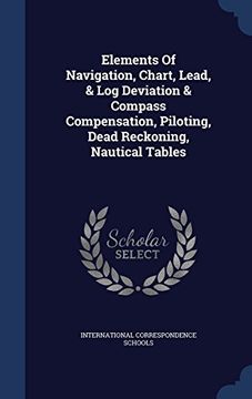 portada Elements of Navigation, Chart, Lead, & Log Deviation & Compass Compensation, Piloting, Dead Reckoning, Nautical Tables