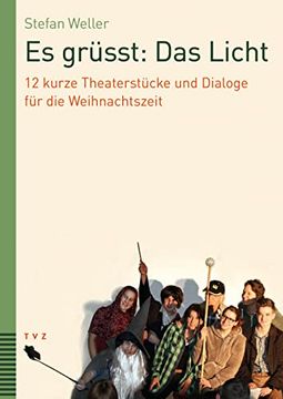 portada Es Grusst: Das Licht: 12 Kurze Theaterstucke Und Dialoge Fur Die Weihnachtszeit (in German)