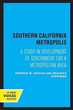 portada Southern California Metropolis: A Study in Development of Government for a Metropolitan Area (en Inglés)