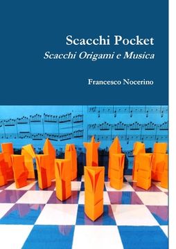 portada Scacchi Pocket: Scacchi Origami e Musica (en Italiano)